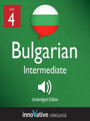 cover image of Learn Bulgarian - Level 4: Intermediate Bulgarian, Volume 1